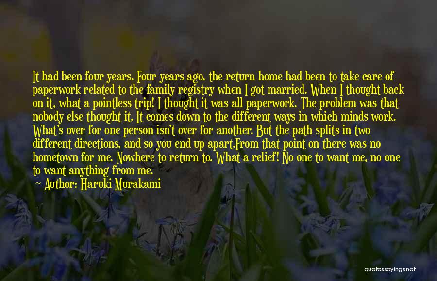 Haruki Murakami Quotes: It Had Been Four Years. Four Years Ago, The Return Home Had Been To Take Care Of Paperwork Related To