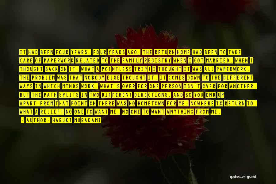 Haruki Murakami Quotes: It Had Been Four Years. Four Years Ago, The Return Home Had Been To Take Care Of Paperwork Related To