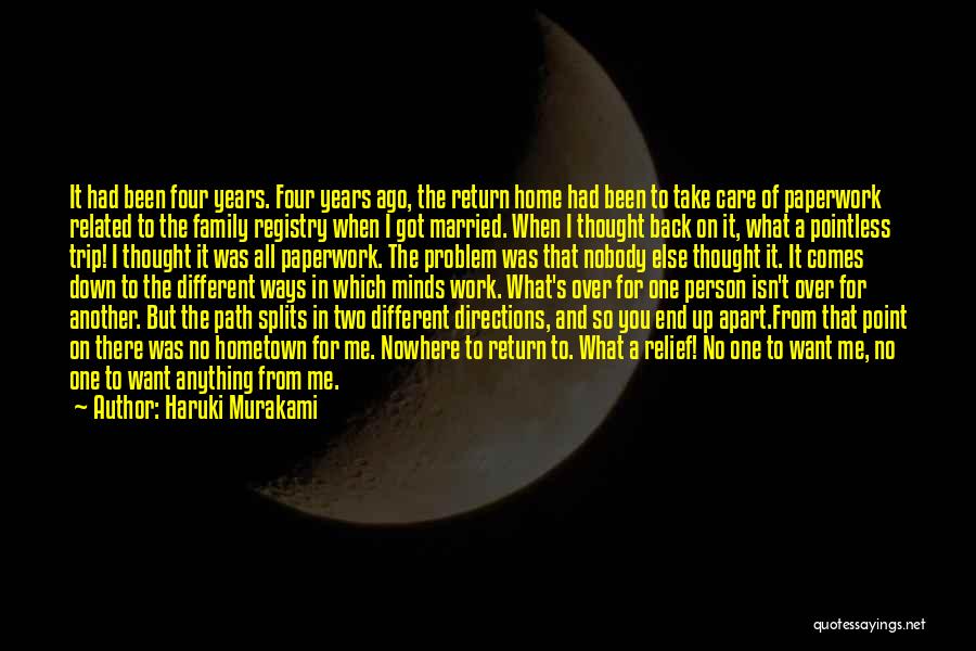 Haruki Murakami Quotes: It Had Been Four Years. Four Years Ago, The Return Home Had Been To Take Care Of Paperwork Related To