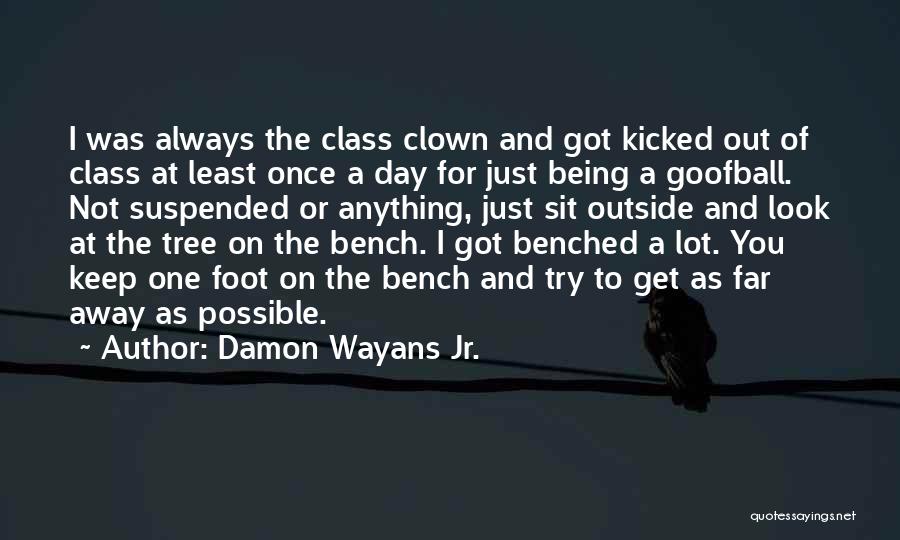 Damon Wayans Jr. Quotes: I Was Always The Class Clown And Got Kicked Out Of Class At Least Once A Day For Just Being