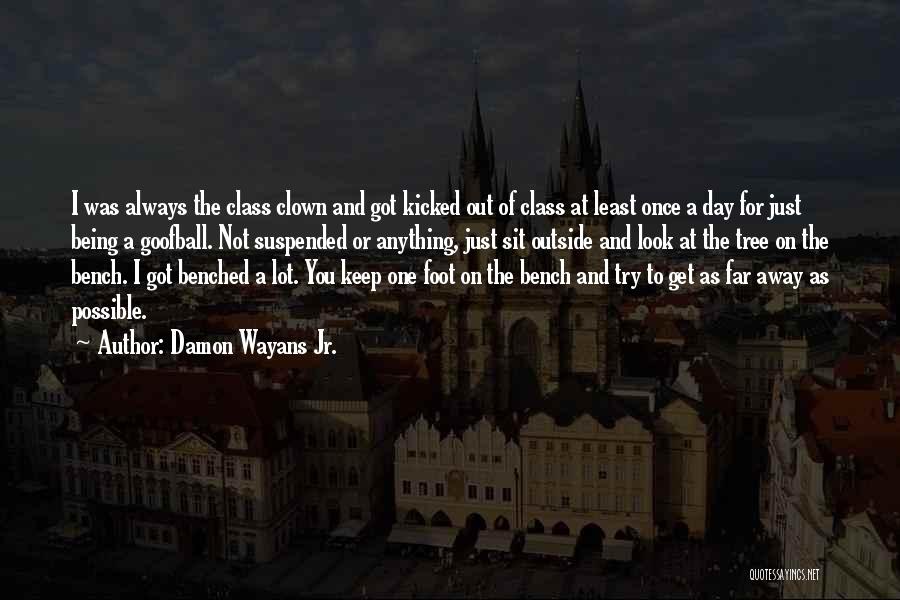 Damon Wayans Jr. Quotes: I Was Always The Class Clown And Got Kicked Out Of Class At Least Once A Day For Just Being