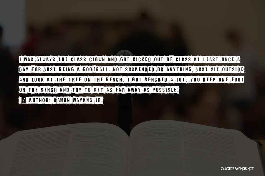 Damon Wayans Jr. Quotes: I Was Always The Class Clown And Got Kicked Out Of Class At Least Once A Day For Just Being