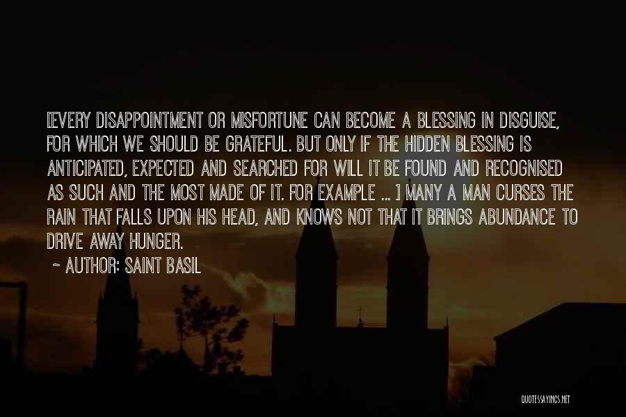 Saint Basil Quotes: [every Disappointment Or Misfortune Can Become A Blessing In Disguise, For Which We Should Be Grateful. But Only If The