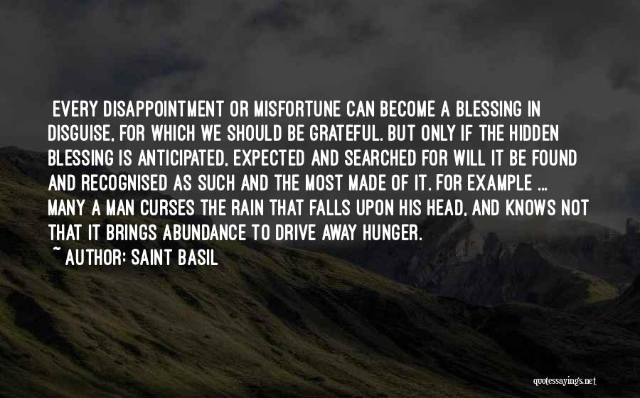 Saint Basil Quotes: [every Disappointment Or Misfortune Can Become A Blessing In Disguise, For Which We Should Be Grateful. But Only If The