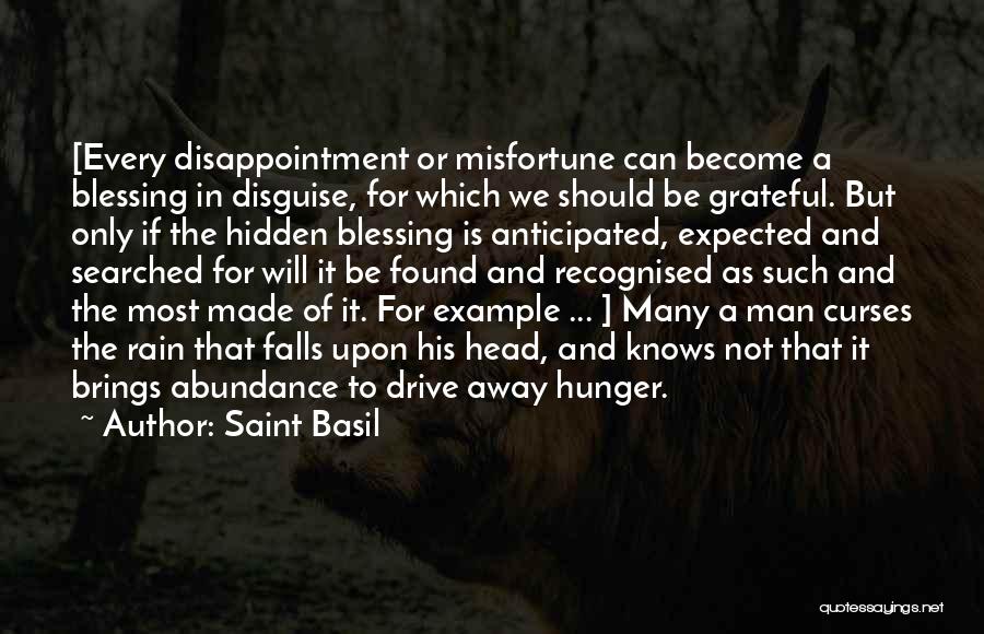 Saint Basil Quotes: [every Disappointment Or Misfortune Can Become A Blessing In Disguise, For Which We Should Be Grateful. But Only If The