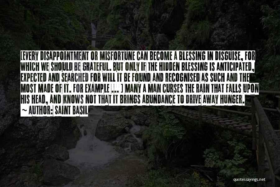 Saint Basil Quotes: [every Disappointment Or Misfortune Can Become A Blessing In Disguise, For Which We Should Be Grateful. But Only If The
