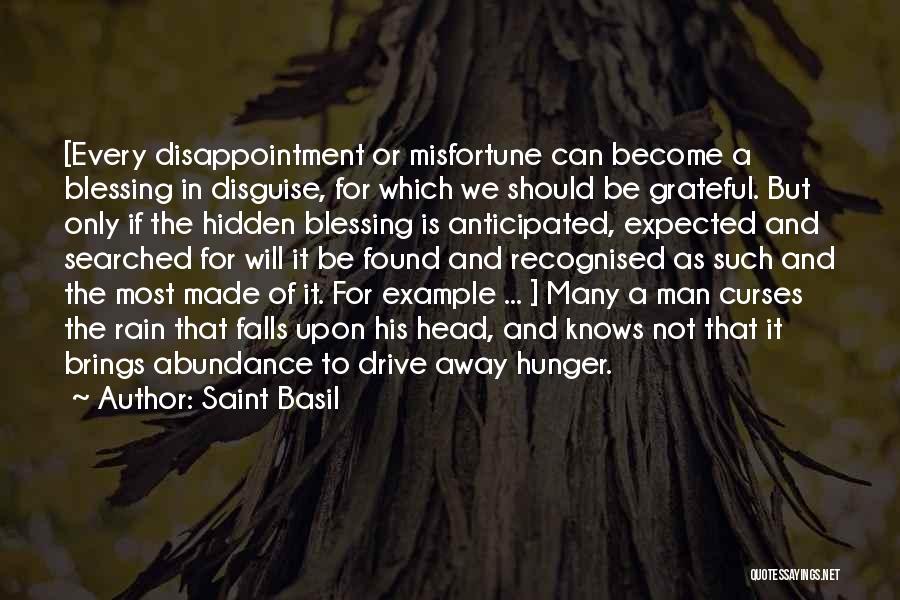 Saint Basil Quotes: [every Disappointment Or Misfortune Can Become A Blessing In Disguise, For Which We Should Be Grateful. But Only If The