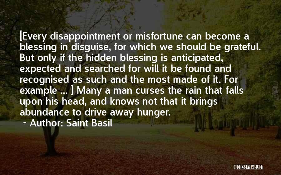 Saint Basil Quotes: [every Disappointment Or Misfortune Can Become A Blessing In Disguise, For Which We Should Be Grateful. But Only If The