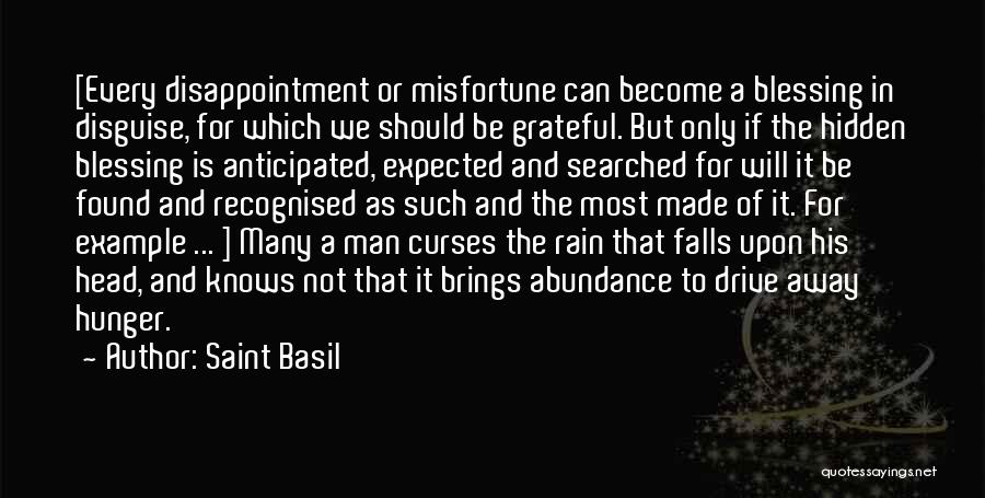 Saint Basil Quotes: [every Disappointment Or Misfortune Can Become A Blessing In Disguise, For Which We Should Be Grateful. But Only If The