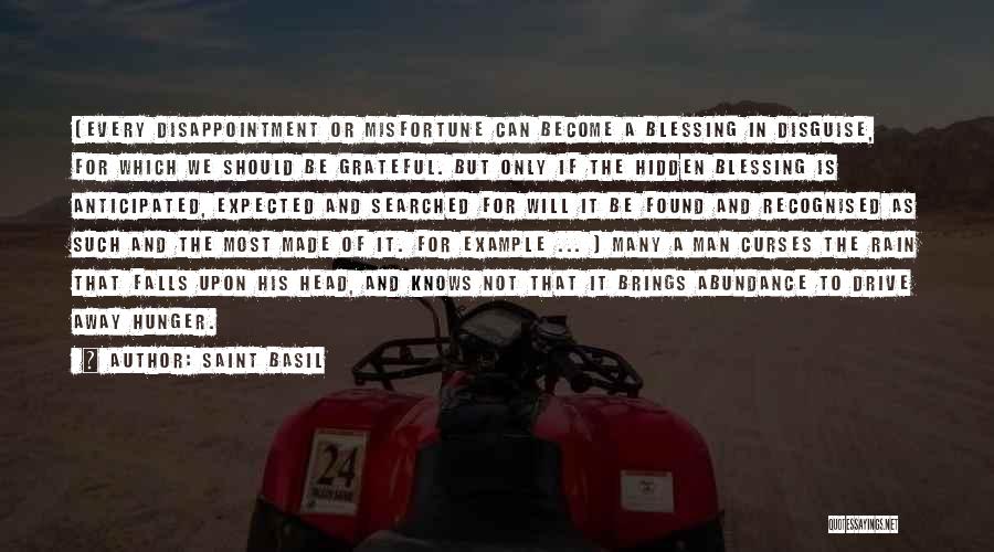 Saint Basil Quotes: [every Disappointment Or Misfortune Can Become A Blessing In Disguise, For Which We Should Be Grateful. But Only If The