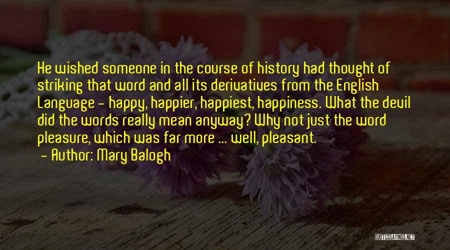 Mary Balogh Quotes: He Wished Someone In The Course Of History Had Thought Of Striking That Word And All Its Derivatives From The