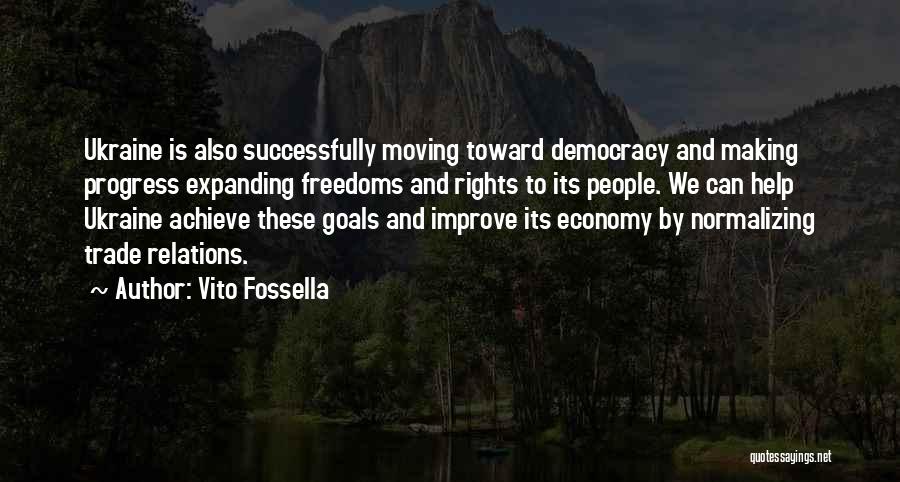 Vito Fossella Quotes: Ukraine Is Also Successfully Moving Toward Democracy And Making Progress Expanding Freedoms And Rights To Its People. We Can Help