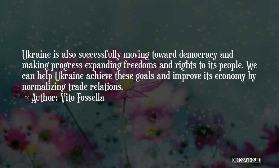 Vito Fossella Quotes: Ukraine Is Also Successfully Moving Toward Democracy And Making Progress Expanding Freedoms And Rights To Its People. We Can Help