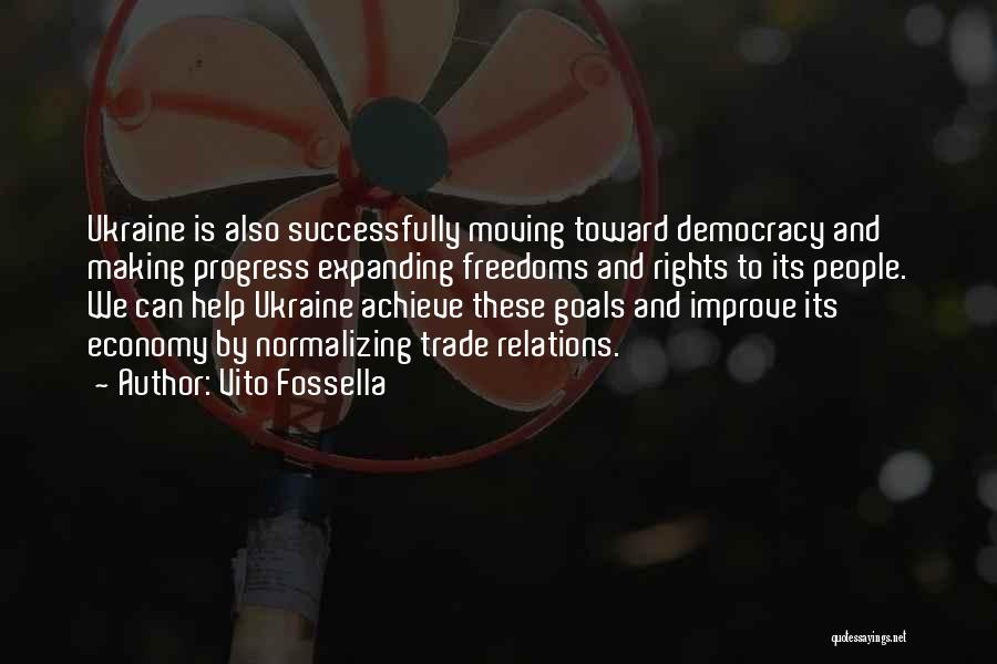 Vito Fossella Quotes: Ukraine Is Also Successfully Moving Toward Democracy And Making Progress Expanding Freedoms And Rights To Its People. We Can Help