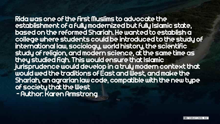 Karen Armstrong Quotes: Rida Was One Of The First Muslims To Advocate The Establishment Of A Fully Modernized But Fully Islamic State, Based