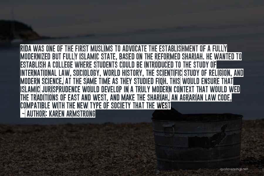 Karen Armstrong Quotes: Rida Was One Of The First Muslims To Advocate The Establishment Of A Fully Modernized But Fully Islamic State, Based