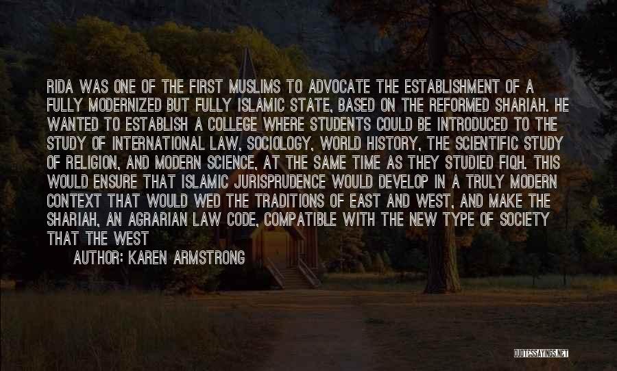 Karen Armstrong Quotes: Rida Was One Of The First Muslims To Advocate The Establishment Of A Fully Modernized But Fully Islamic State, Based