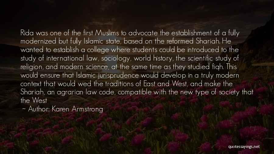 Karen Armstrong Quotes: Rida Was One Of The First Muslims To Advocate The Establishment Of A Fully Modernized But Fully Islamic State, Based