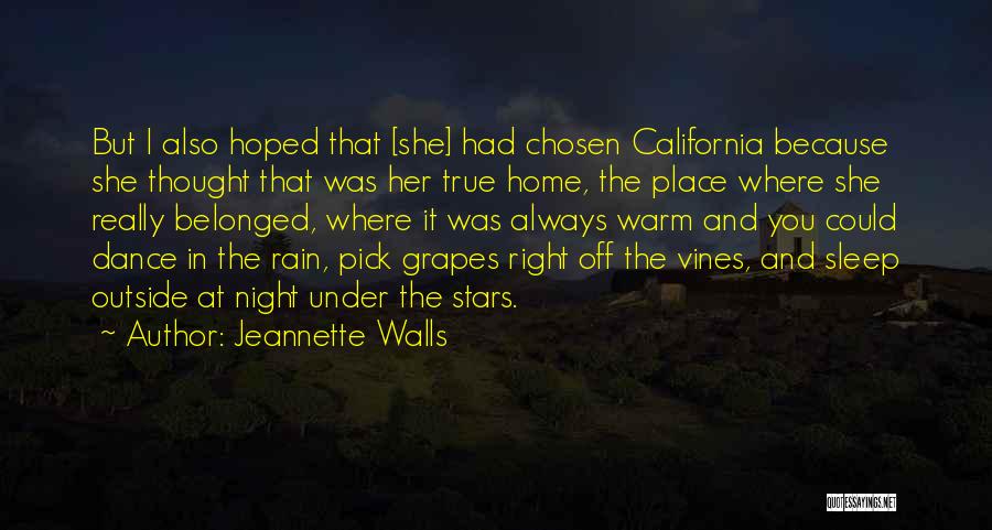 Jeannette Walls Quotes: But I Also Hoped That [she] Had Chosen California Because She Thought That Was Her True Home, The Place Where