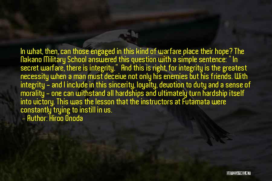 Hiroo Onoda Quotes: In What, Then, Can Those Engaged In This Kind Of Warfare Place Their Hope? The Nakano Military School Answered This