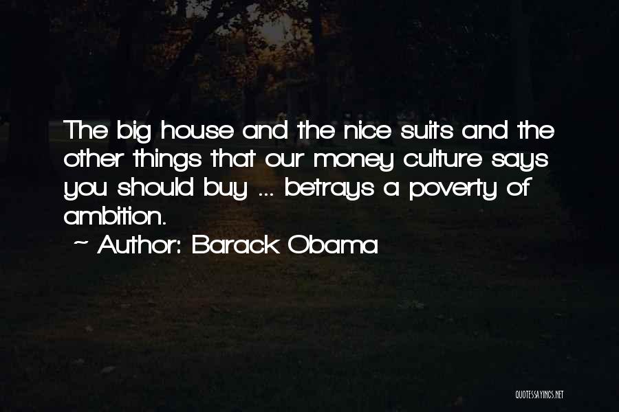 Barack Obama Quotes: The Big House And The Nice Suits And The Other Things That Our Money Culture Says You Should Buy ...