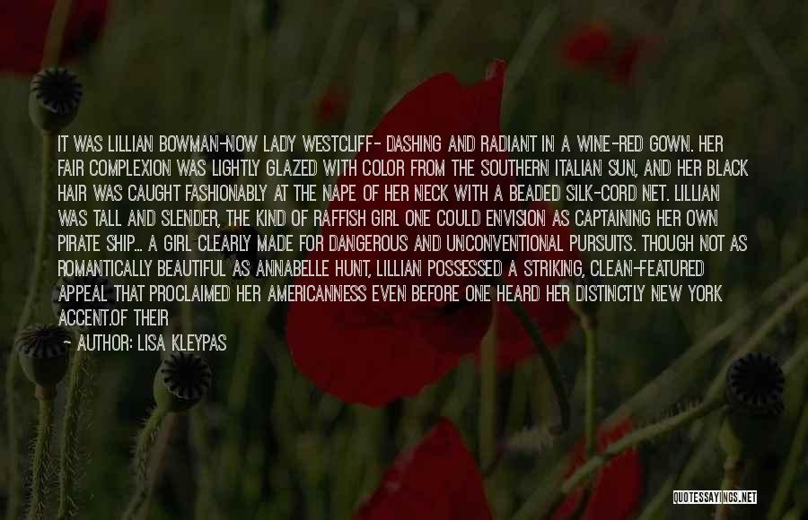 Lisa Kleypas Quotes: It Was Lillian Bowman-now Lady Westcliff- Dashing And Radiant In A Wine-red Gown. Her Fair Complexion Was Lightly Glazed With