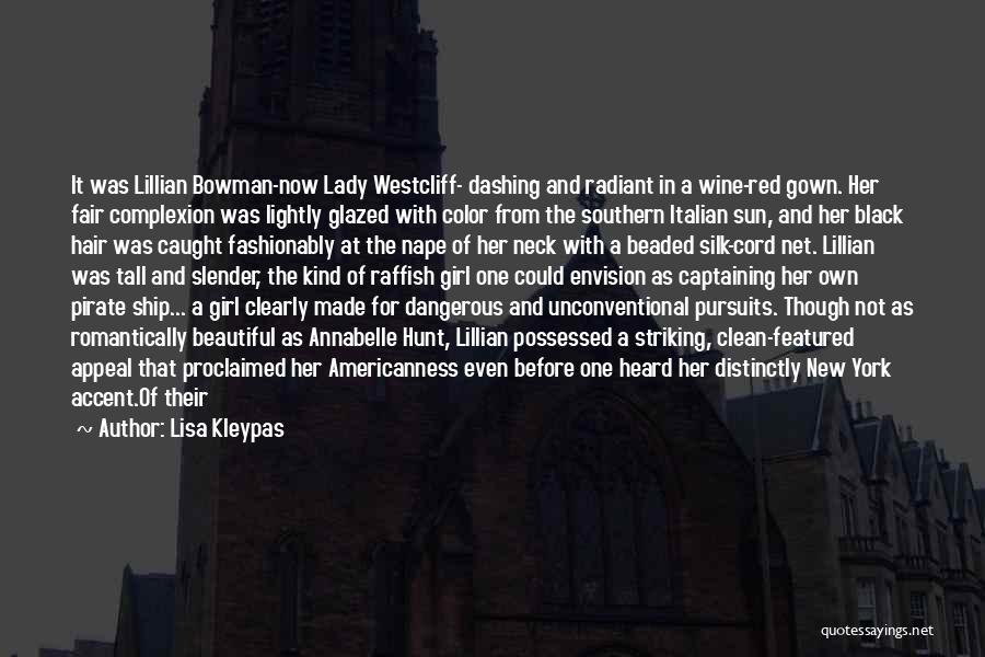 Lisa Kleypas Quotes: It Was Lillian Bowman-now Lady Westcliff- Dashing And Radiant In A Wine-red Gown. Her Fair Complexion Was Lightly Glazed With