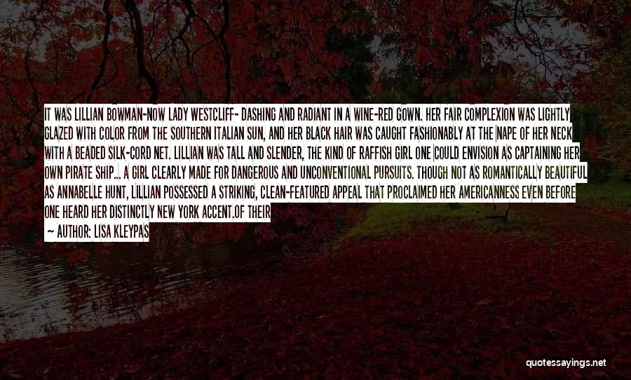Lisa Kleypas Quotes: It Was Lillian Bowman-now Lady Westcliff- Dashing And Radiant In A Wine-red Gown. Her Fair Complexion Was Lightly Glazed With