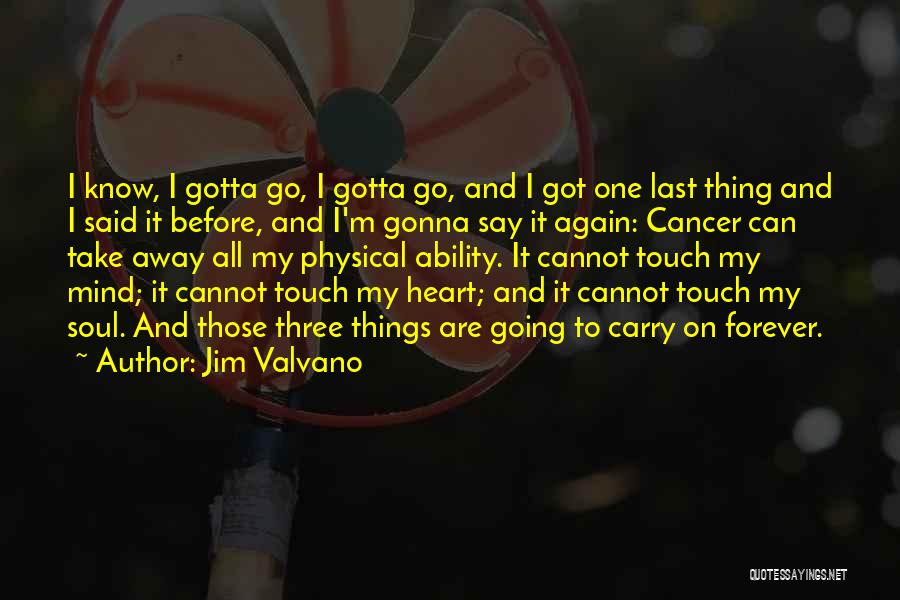 Jim Valvano Quotes: I Know, I Gotta Go, I Gotta Go, And I Got One Last Thing And I Said It Before, And