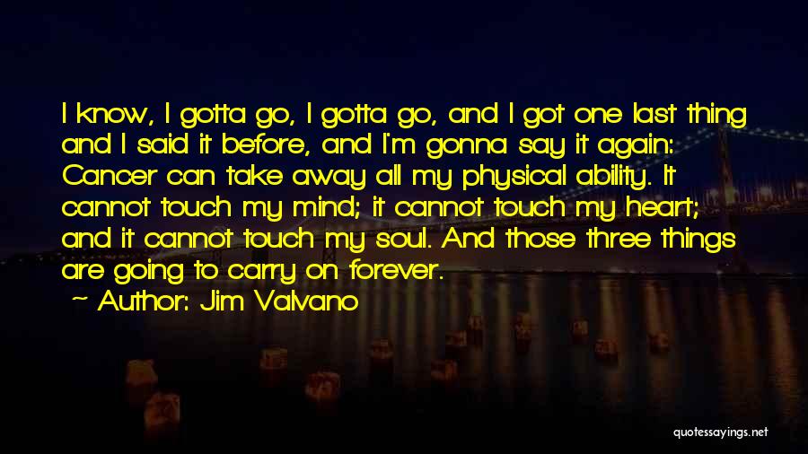 Jim Valvano Quotes: I Know, I Gotta Go, I Gotta Go, And I Got One Last Thing And I Said It Before, And