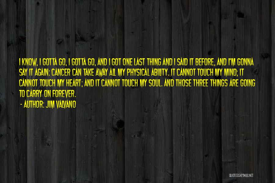 Jim Valvano Quotes: I Know, I Gotta Go, I Gotta Go, And I Got One Last Thing And I Said It Before, And