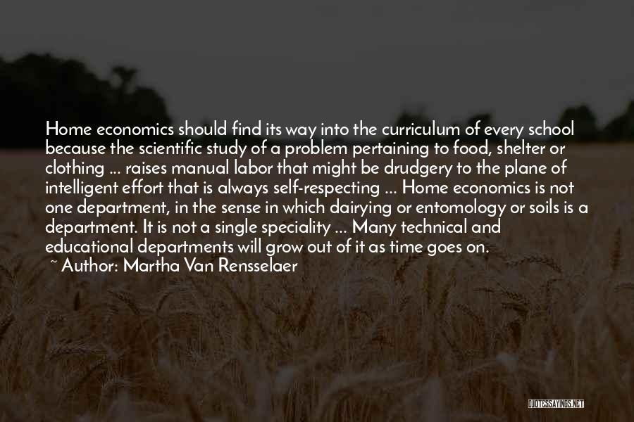 Martha Van Rensselaer Quotes: Home Economics Should Find Its Way Into The Curriculum Of Every School Because The Scientific Study Of A Problem Pertaining