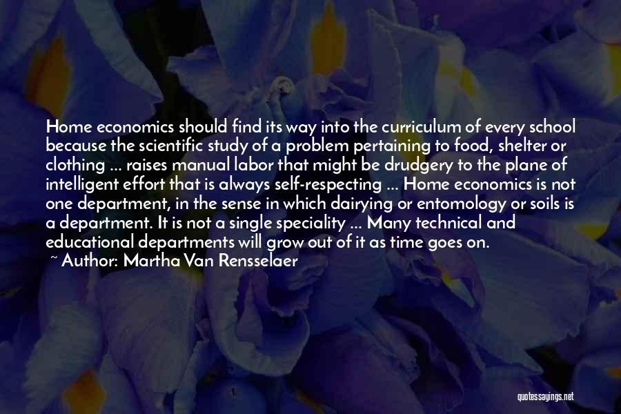 Martha Van Rensselaer Quotes: Home Economics Should Find Its Way Into The Curriculum Of Every School Because The Scientific Study Of A Problem Pertaining