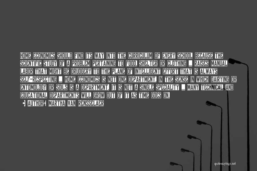 Martha Van Rensselaer Quotes: Home Economics Should Find Its Way Into The Curriculum Of Every School Because The Scientific Study Of A Problem Pertaining