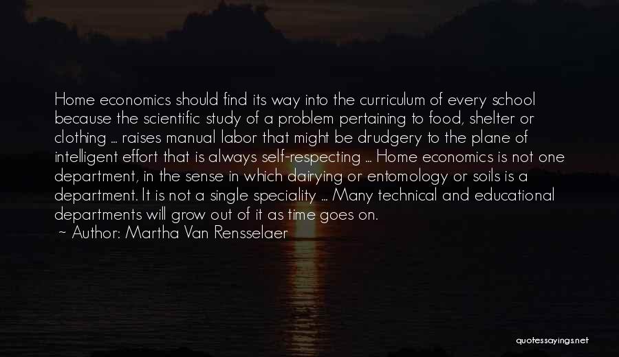 Martha Van Rensselaer Quotes: Home Economics Should Find Its Way Into The Curriculum Of Every School Because The Scientific Study Of A Problem Pertaining