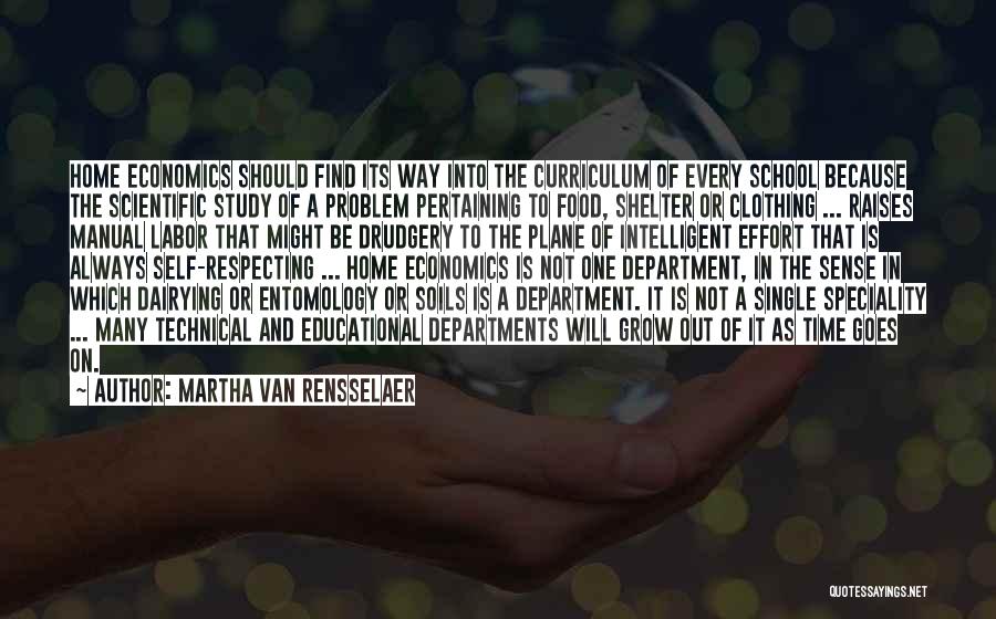 Martha Van Rensselaer Quotes: Home Economics Should Find Its Way Into The Curriculum Of Every School Because The Scientific Study Of A Problem Pertaining