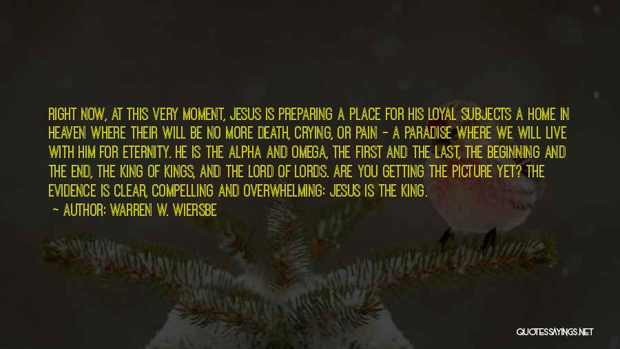 Warren W. Wiersbe Quotes: Right Now, At This Very Moment, Jesus Is Preparing A Place For His Loyal Subjects A Home In Heaven Where