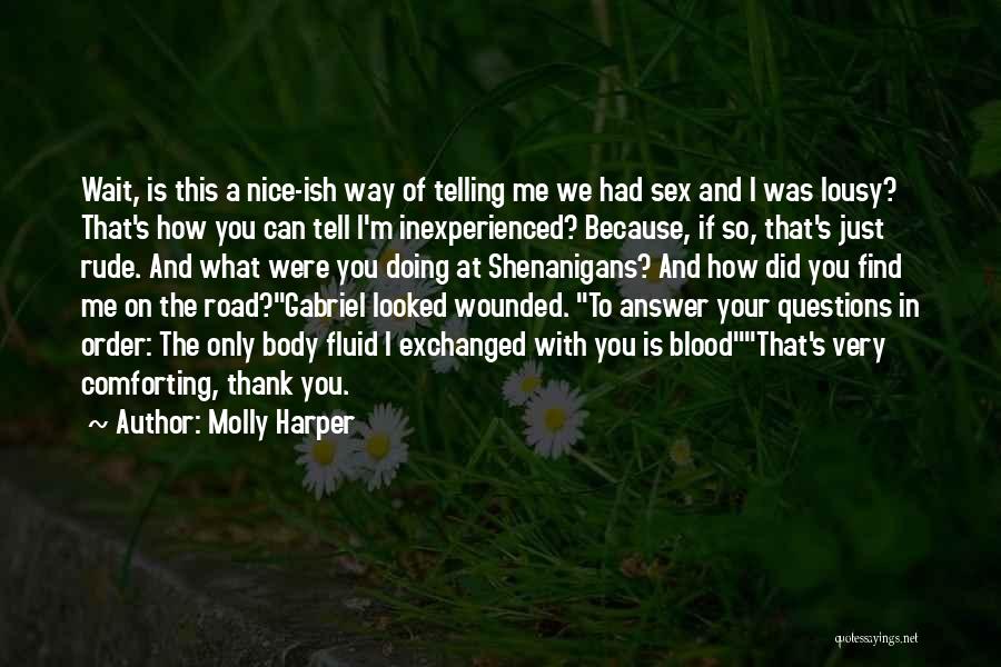 Molly Harper Quotes: Wait, Is This A Nice-ish Way Of Telling Me We Had Sex And I Was Lousy? That's How You Can