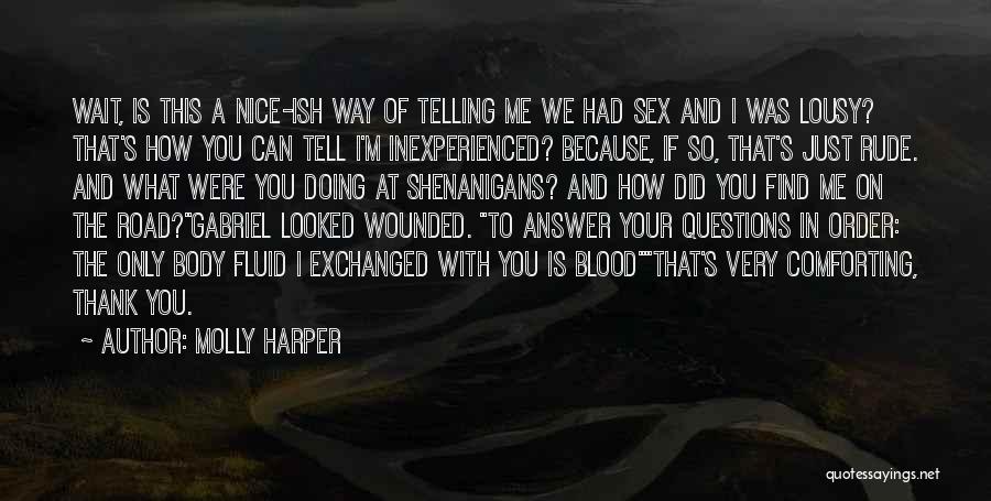 Molly Harper Quotes: Wait, Is This A Nice-ish Way Of Telling Me We Had Sex And I Was Lousy? That's How You Can