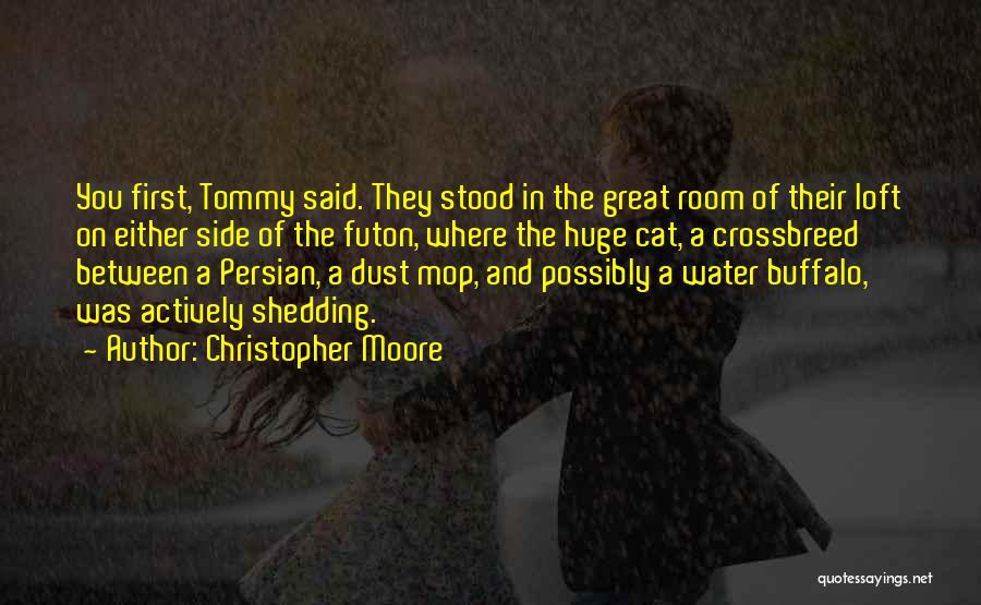 Christopher Moore Quotes: You First, Tommy Said. They Stood In The Great Room Of Their Loft On Either Side Of The Futon, Where