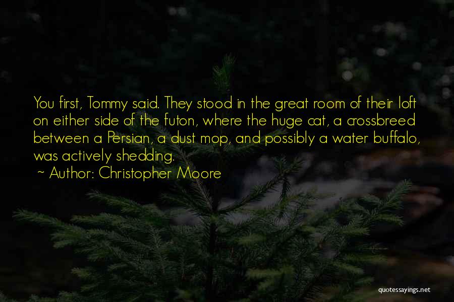 Christopher Moore Quotes: You First, Tommy Said. They Stood In The Great Room Of Their Loft On Either Side Of The Futon, Where