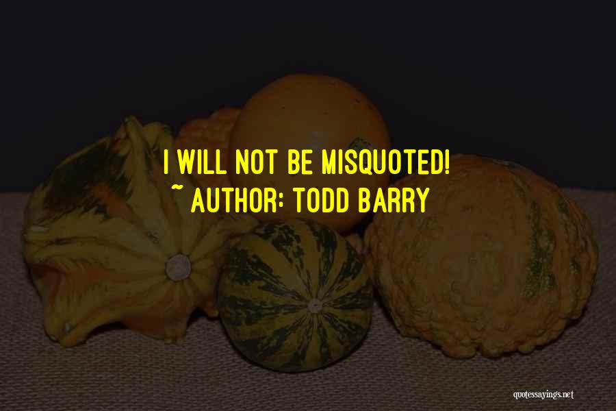 Todd Barry Quotes: I Will Not Be Misquoted!