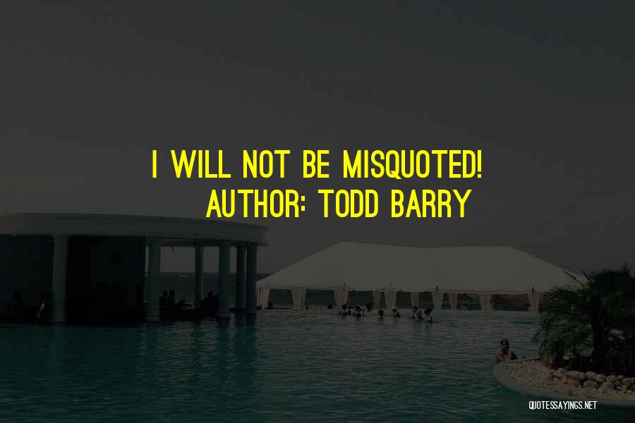 Todd Barry Quotes: I Will Not Be Misquoted!