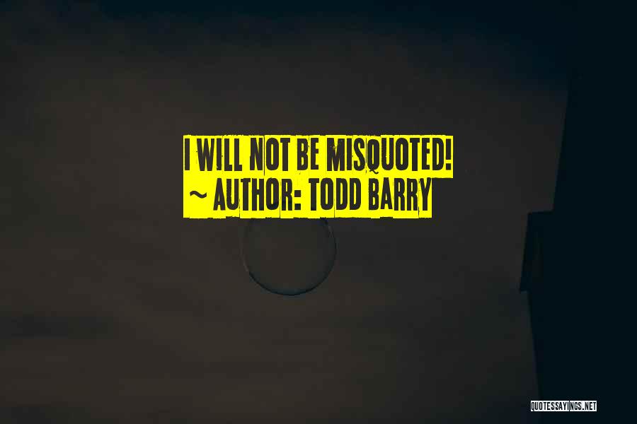 Todd Barry Quotes: I Will Not Be Misquoted!