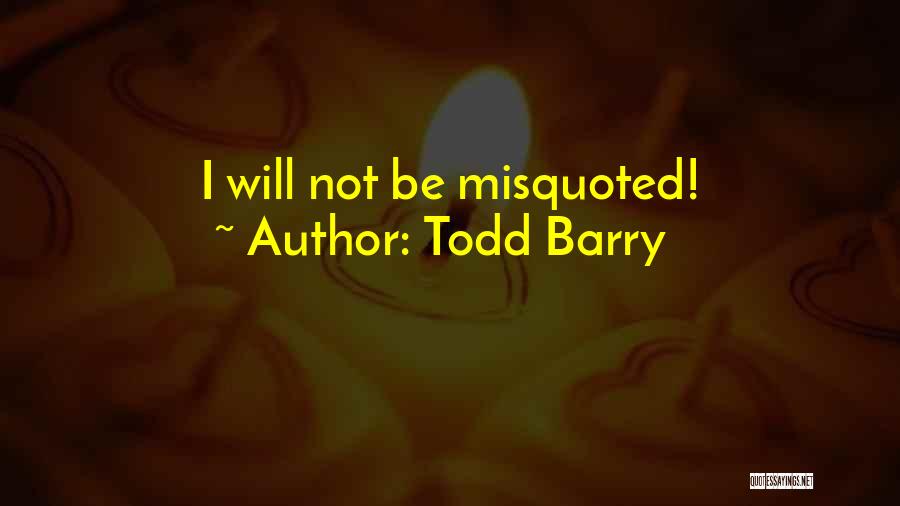 Todd Barry Quotes: I Will Not Be Misquoted!