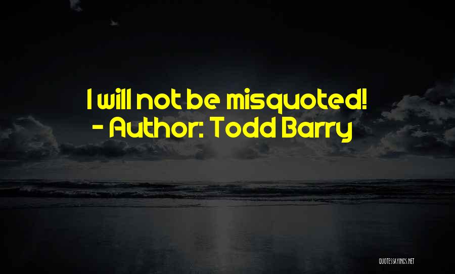 Todd Barry Quotes: I Will Not Be Misquoted!