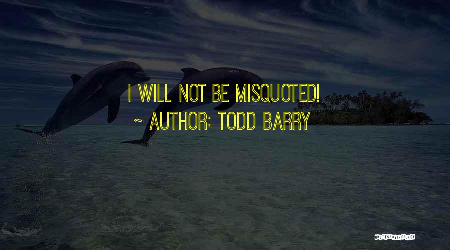 Todd Barry Quotes: I Will Not Be Misquoted!