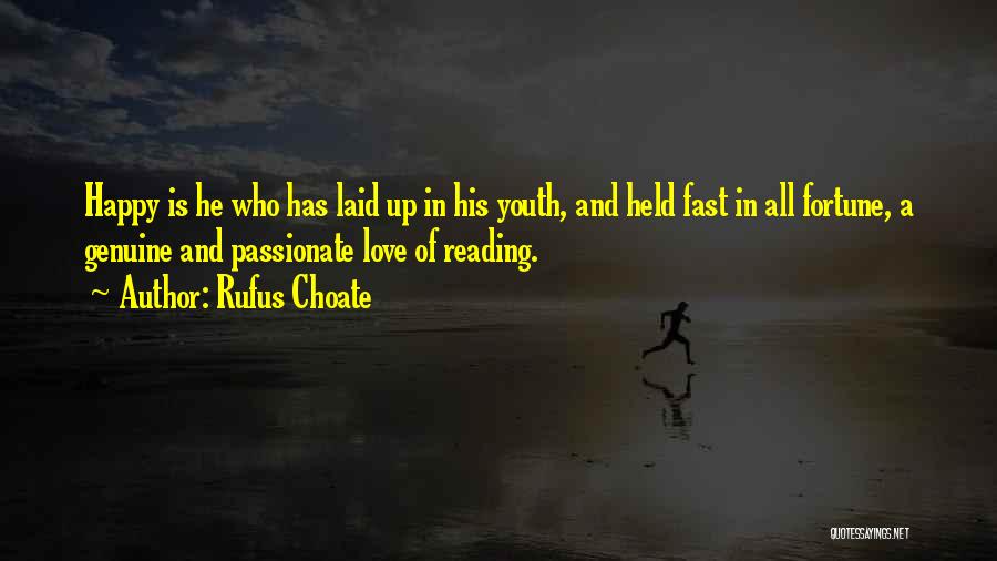 Rufus Choate Quotes: Happy Is He Who Has Laid Up In His Youth, And Held Fast In All Fortune, A Genuine And Passionate