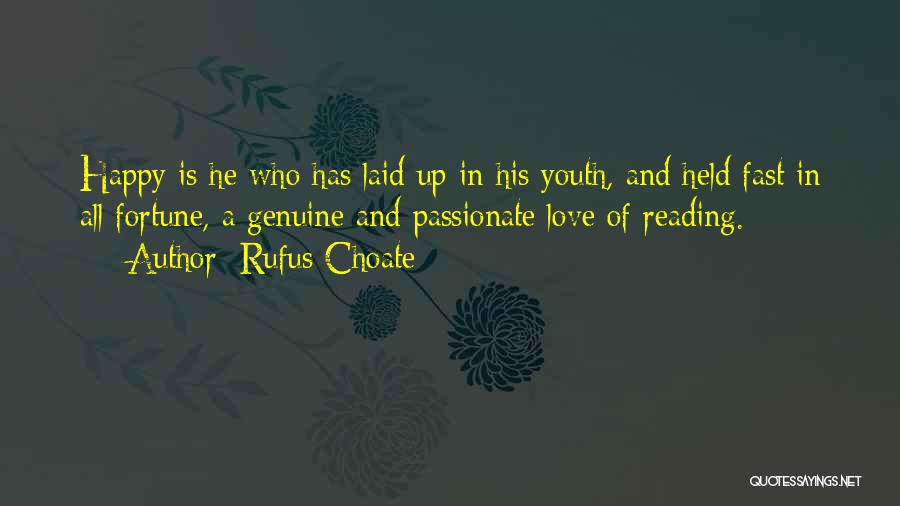 Rufus Choate Quotes: Happy Is He Who Has Laid Up In His Youth, And Held Fast In All Fortune, A Genuine And Passionate