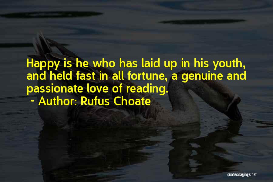 Rufus Choate Quotes: Happy Is He Who Has Laid Up In His Youth, And Held Fast In All Fortune, A Genuine And Passionate